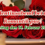 Valentinstag – Freitag 14. Februar!